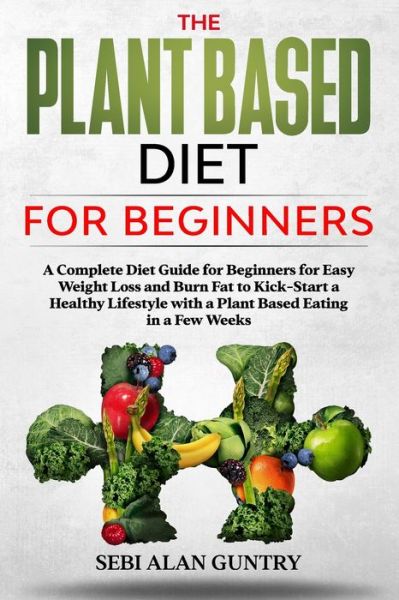 Cover for Sebi Alan Guntry · The Plant Based Diet for Beginners (Taschenbuch) (2020)