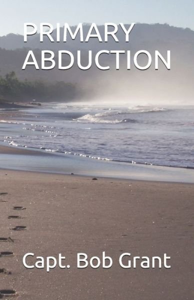 Cover for Capt Bob Grant · Primary Abduction (Paperback Book) (2020)