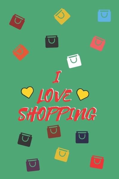 I Love Shopping - My Cute Shopping List - Boeken - Independently Published - 9798616337030 - 21 februari 2020