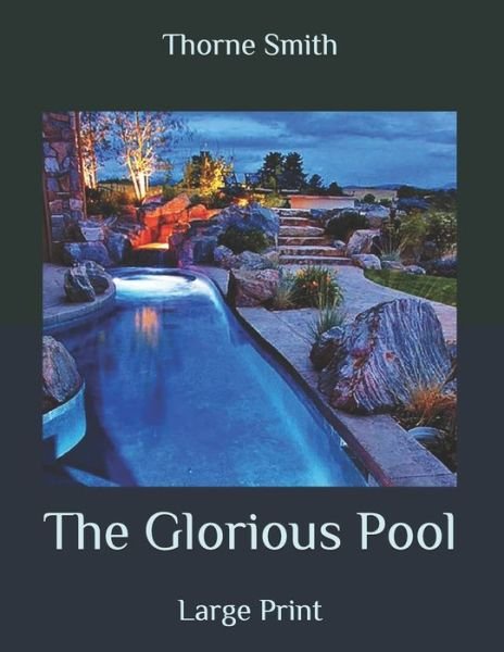 The Glorious Pool - Thorne Smith - Bøker - Independently Published - 9798643546030 - 8. juni 2020