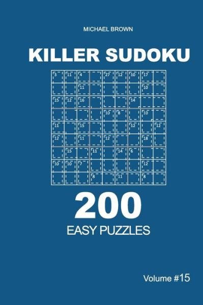 Cover for Michael Brown · Killer Sudoku - 200 Easy Puzzles 9x9 (Volume 15) (Paperback Bog) (2020)