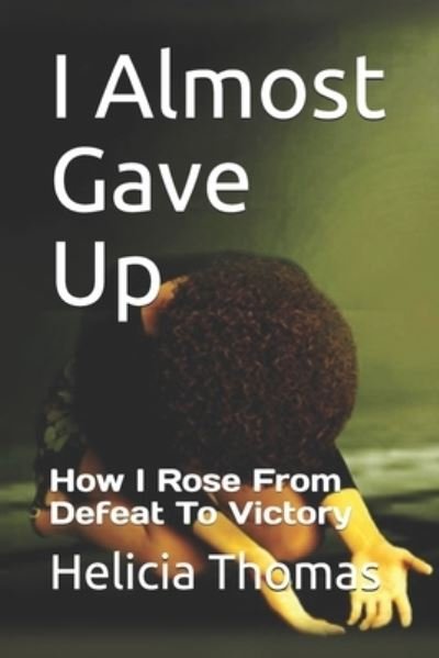 Cover for Helicia Thomas · I Almost Gave Up (Paperback Book) (2020)