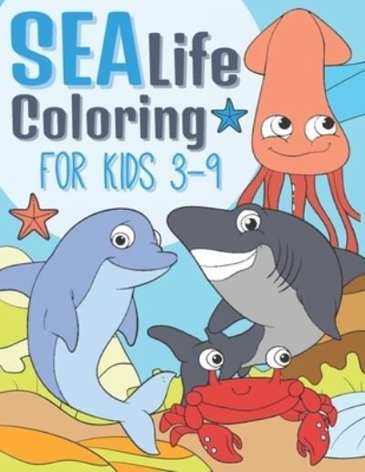 Cover for Bee Art Press · Sea Life Coloring For Kids 3-9 (Taschenbuch) (2020)
