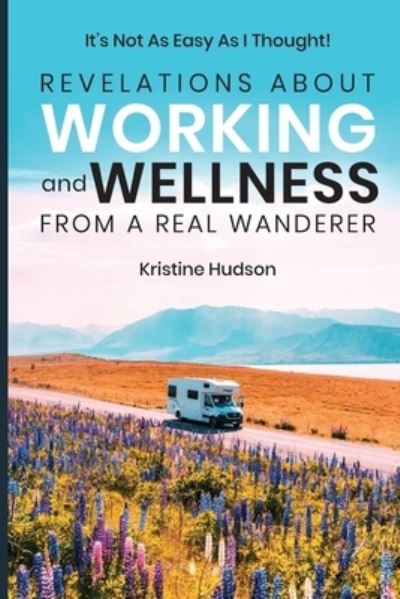 Cover for Kristine Hudson · It's Not As Easy As I Thought!: Revelations About Working and Wellness from a Real Wanderer (Paperback Book) (2020)