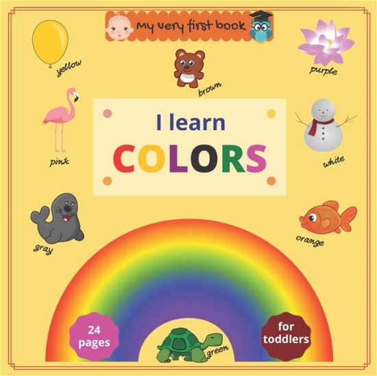 Cover for Tom Abroz · My very first book: I Learn Colors: Fun full color book to help toddlers and preschoolers learn colors - My Very First Book (Paperback Book) (2020)
