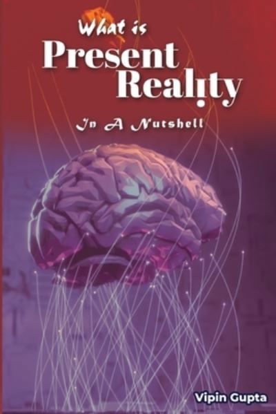 Cover for Vipin Gupta · What Is Present Reality (Paperback Book) (2021)