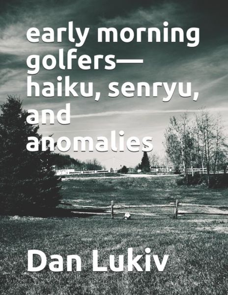 Cover for Dan Lukiv · Early Morning Golfers-haiku, Senryu, and Anomalies (Paperback Bog) (2021)