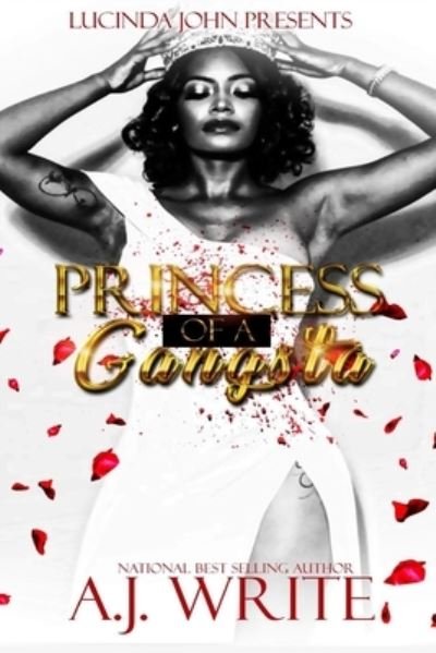 Princess of A Gangsta - A J Write - Bøker - Independently Published - 9798728041030 - 25. mars 2021