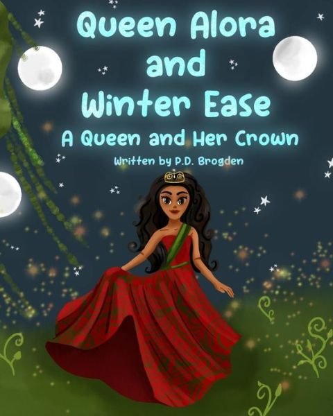Cover for P D Brogden · Queen Alora and Winter Ease: A Queen and Her Crown (Paperback Book) (2021)