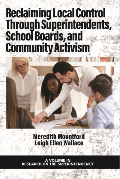 Cover for Reclaiming Local Control Through Superintendents, School Boards, and Community Activism - Research on the Superintendency (Paperback Book) (2022)