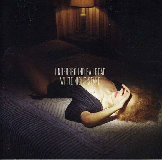 Cover for Underground Railroad · White Night Stand (CD) (2011)
