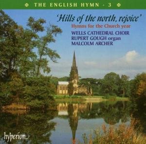 English Hymn 3-Hills of the North - Wells Cathedral Choir / Archer - Musik - HYPERION - 0034571121031 - 3. september 2002