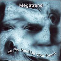 Megatrend · Let The Trend Be Your Friend (CD) (2006)