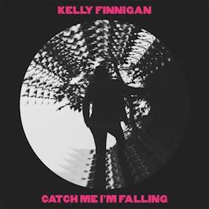 Catch Me I'm Falling - Kelly Finnigan - Music - COLEMINE RECORDS - 0674862654031 - June 21, 2019