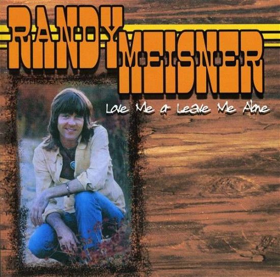 Cover for Randy Meisner · Love Me or Leave Me Alone (CD) (2006)