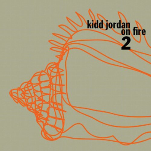 Cover for Kidd Jordan · On Fire 2 (CD) [Digipak] (2018)