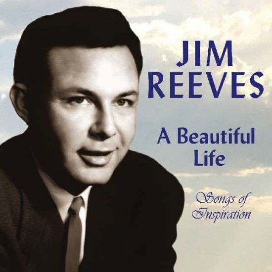 A Beautiful Life--songs of Inspiration - Jim Reeves - Música - COUNTRY - 0848064002031 - 4 de febrero de 2014