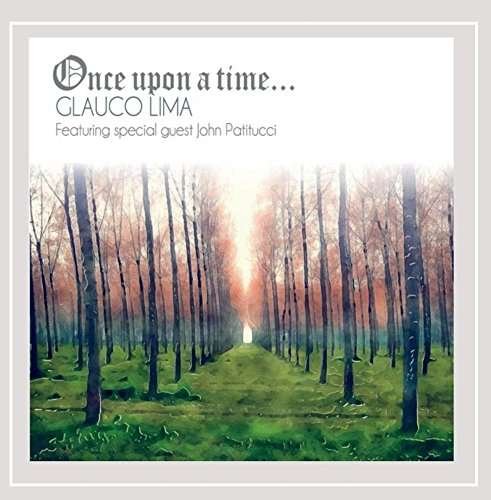 Once Upon a Time - Glauco Lima - Music - TRATORE - 0888295336031 - September 24, 2015