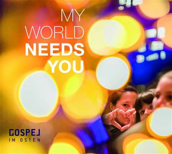 My World Needs You - Gospel Im Osten - Música - CHAOS - 4012116847031 - 30 de novembro de 2017