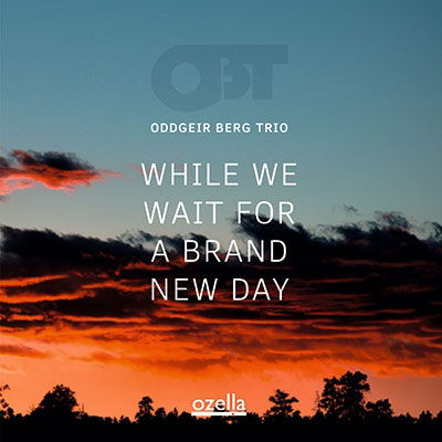 Cover for Oddgeir -Trio- Berg · While We Wait For A Brand New Day (CD) (2023)