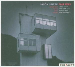 Fair Way - Seizer Jason - Musik - PIROUET RECORDS - 4260041180031 - 8. november 2019