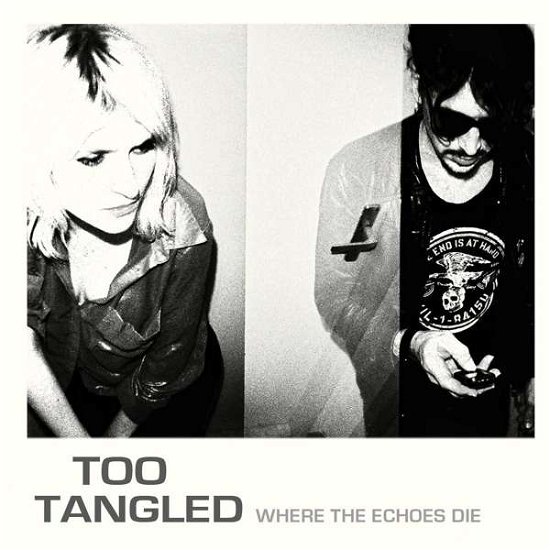 Too Tangled · Too Tangled - Where The Echoes Die (LP) (2013)