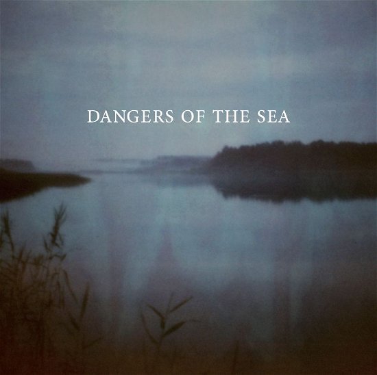 Cover for Dangers of the Sea (CD) (2013)