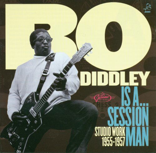 Is A Session Man - Studio Work 1955-57 - Bo Diddley - Musiikki - JEROME - 8436006676031 - maanantai 28. marraskuuta 2011
