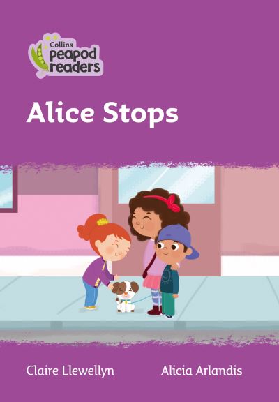 Cover for Claire Llewellyn · Level 1 - Alice Stops - Collins Peapod Readers (Taschenbuch) [American edition] (2021)