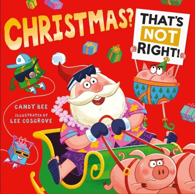 Christmas? That’s Not Right! - Candy Bee - Books - HarperCollins Publishers - 9780008660031 - September 26, 2024