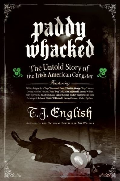 Cover for T. J. English · Paddy Whacked: The Untold Story of the Irish American Gangster (Paperback Book) [Reprint edition] (2006)
