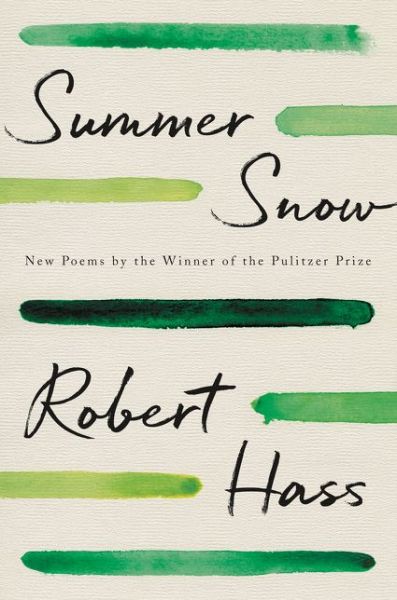 Summer Snow: New Poems - Robert Hass - Books - HarperCollins Publishers Inc - 9780062950031 - March 18, 2021