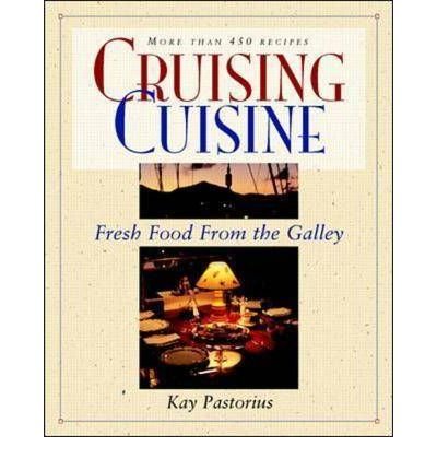 Cover for Kay Pastorius · Cruising Cuisine: Fresh Food from the Galley (Paperback Book) [Ed edition] (1997)