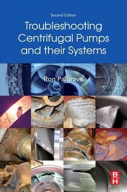 Cover for Palgrave, Ron (Pump Hydraulic Specialist, Gateshead, UK) · Troubleshooting Centrifugal Pumps and their systems (Paperback Book) (2019)