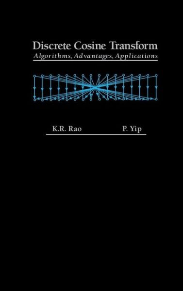 Cover for Rao, K. Ramamohan (Dept. of Electrical Engineering, The University of Texas at Arlington) · Discrete Cosine Transform: Algorithms, Advantages, Applications (Hardcover Book) (1990)
