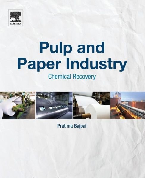 Cover for Bajpai, Pratima (Consultant-Pulp and Paper, Kanpur, India) · Pulp and Paper Industry: Chemical Recovery (Paperback Book) (2016)