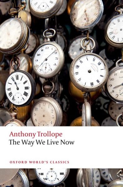 Cover for Anthony Trollope · The Way We Live Now - Oxford World's Classics (Paperback Bog) [2 Revised edition] (2016)