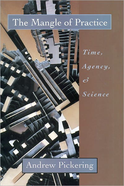 Cover for Andrew Pickering · The Mangle of Practice: Time, Agency, and Science (Paperback Book) [2nd edition] (1995)