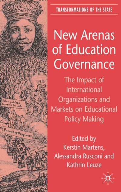 Cover for Kerstin Martens · New Arenas of Education Governance: The Impact of International Organizations and Markets on Educational Policy Making - Transformations of the State (Inbunden Bok) (2007)