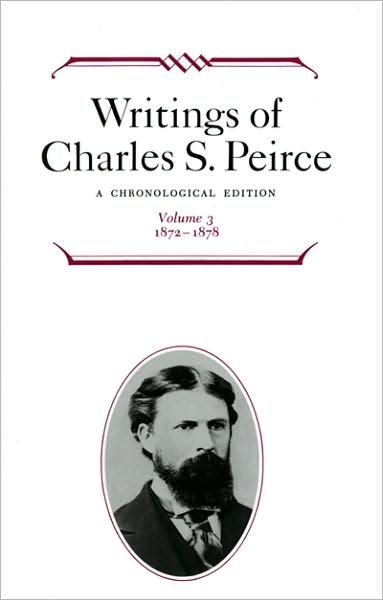 Cover for Charles S. Peirce · Writings of Charles S. Peirce: A Chronological Edition, Volume 3: 1872–1878 (Hardcover Book) [A Chronological edition] (1986)