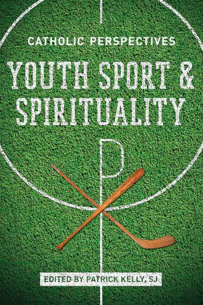 Cover for Youth Sport and Spirituality: Catholic Perspectives (Hardcover Book) (2018)