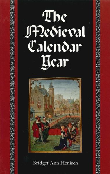 Cover for Bridget Ann Henisch · The Medieval Calendar Year (Hardcover Book) (1999)