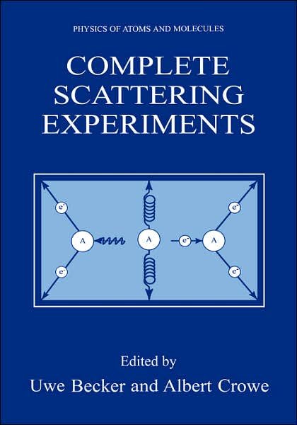 Cover for Uwe Becker · Complete Scattering Experiments - Physics of Atoms and Molecules (Innbunden bok) [2001 edition] (2001)