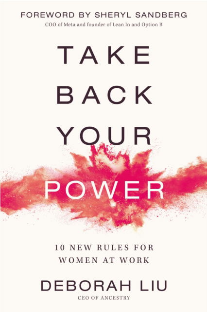 Take Back Your Power: 10 New Rules for Women at Work - Deborah Liu - Kirjat - Zondervan - 9780310367031 - tiistai 9. elokuuta 2022