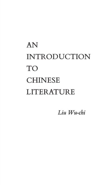 Cover for Liu Wu-chi · An Introduction to Chinese Literature (Innbunden bok) (1990)