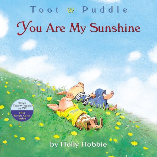 YOU ARE MY SUNSHINE - Toot & Puddle - Holly Hobbie - Livros - Little, Brown Books for Young Readers - 9780316167031 - 7 de junho de 2010