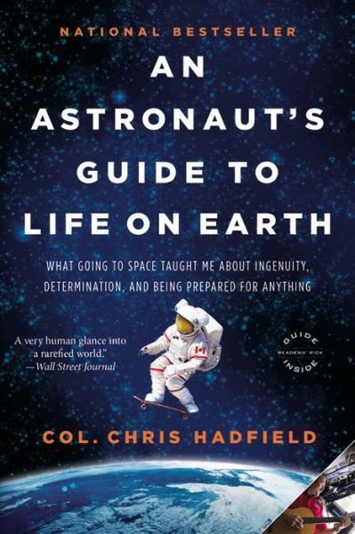 Cover for Chris Hadfield · An Astronaut's Guide to Life on Earth: What Going to Space Taught Me About Ingenuity, Determination, and Being Prepared for Anything (Pocketbok) (2015)