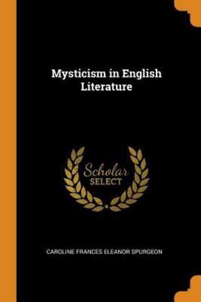 Cover for Caroline Frances Eleanor Spurgeon · Mysticism in English Literature (Paperback Book) (2018)