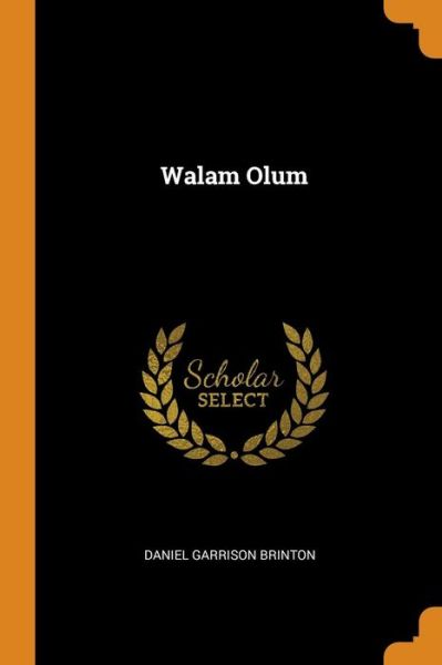 Walam Olum - Daniel Garrison Brinton - Books - Franklin Classics Trade Press - 9780343756031 - October 18, 2018