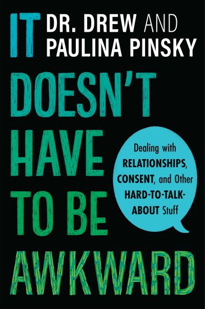 Cover for Drew Pinsky · It Doesn't Have to Be Awkward: Dealing with Relationships, Consent, and Other Hard-to-Talk-About Stuff (Hardcover Book) (2021)